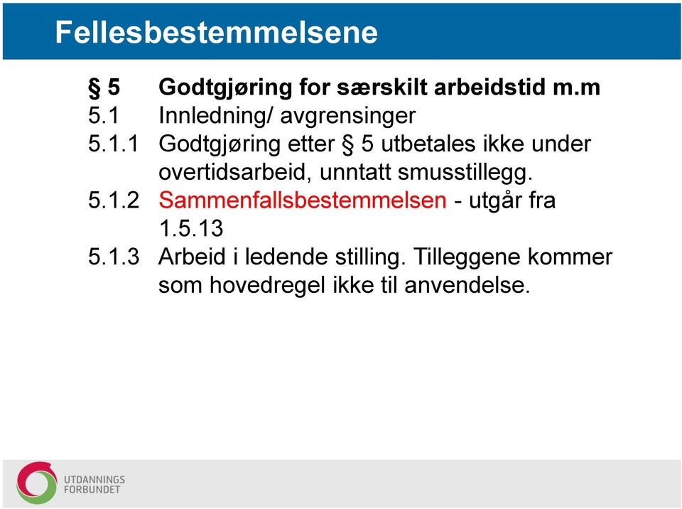 smusstillegg. 5.1.2 Sammenfallsbestemmelsen - utgår fra 1.5.13 5.1.3 Arbeid i ledende stilling.