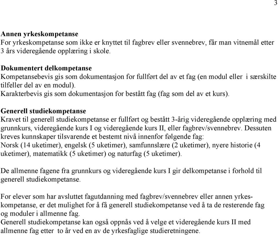 Karakterbevis gis som dokumentasjon for bestått fag (fag som del av et kurs).