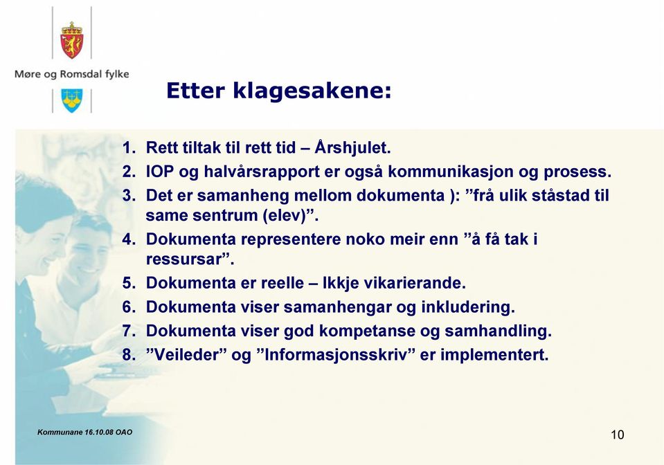 Det er samanheng mellom dokumenta ): frå ulik ståstad til same sentrum (elev). 4.