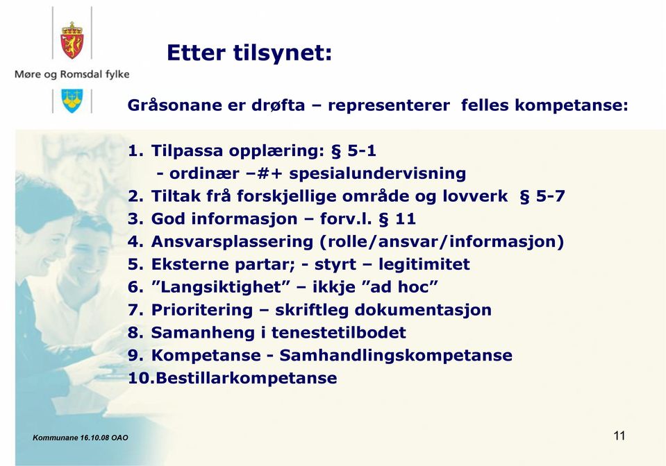 God informasjon forv.l. 11 4. Ansvarsplassering (rolle/ansvar/informasjon) 5.