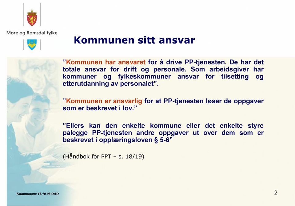 Kommunen er ansvarlig for at PP-tjenesten løser de oppgaver som er beskrevet i lov.