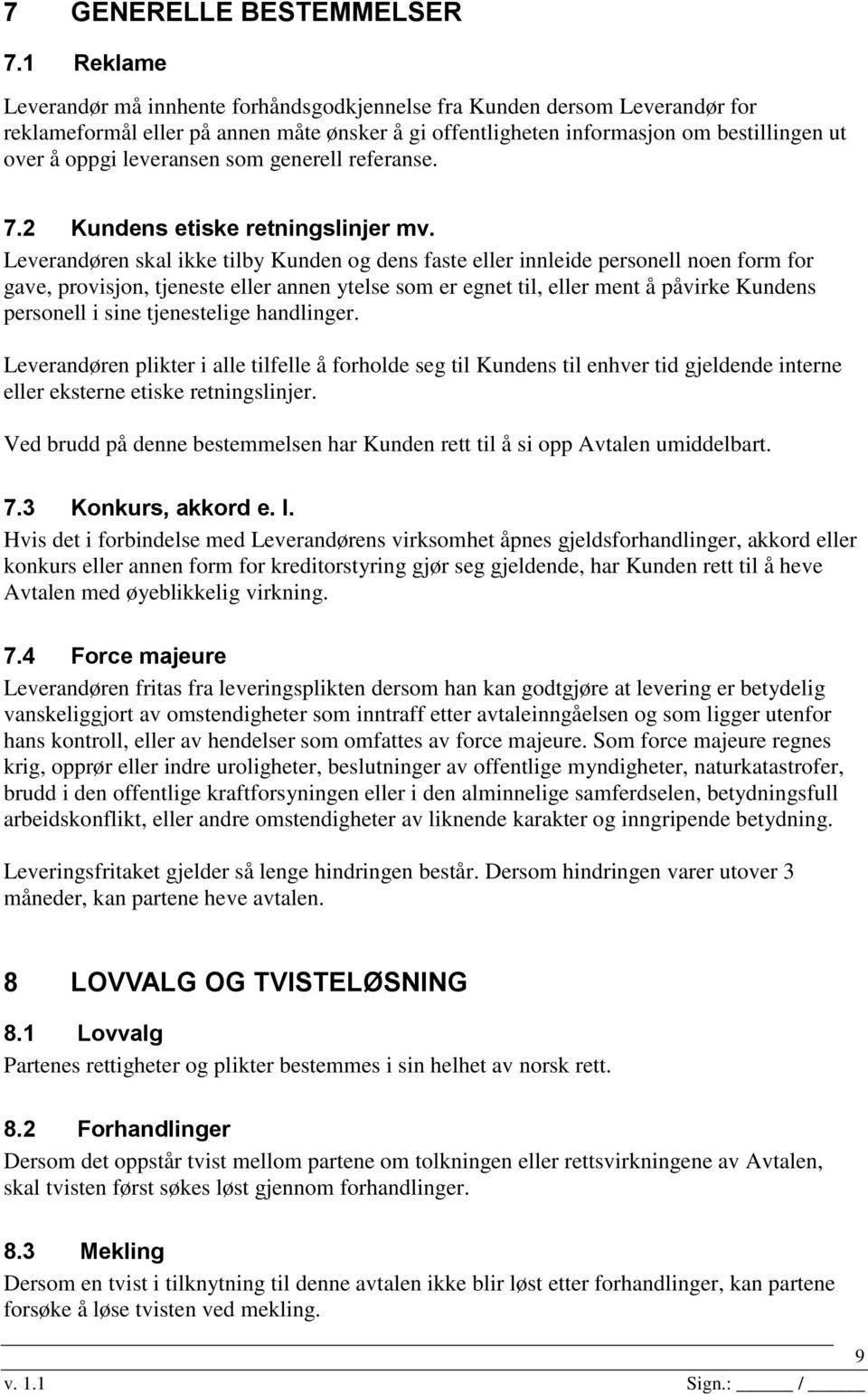 leveransen som generell referanse. 7.2 Kundens etiske retningslinjer mv.