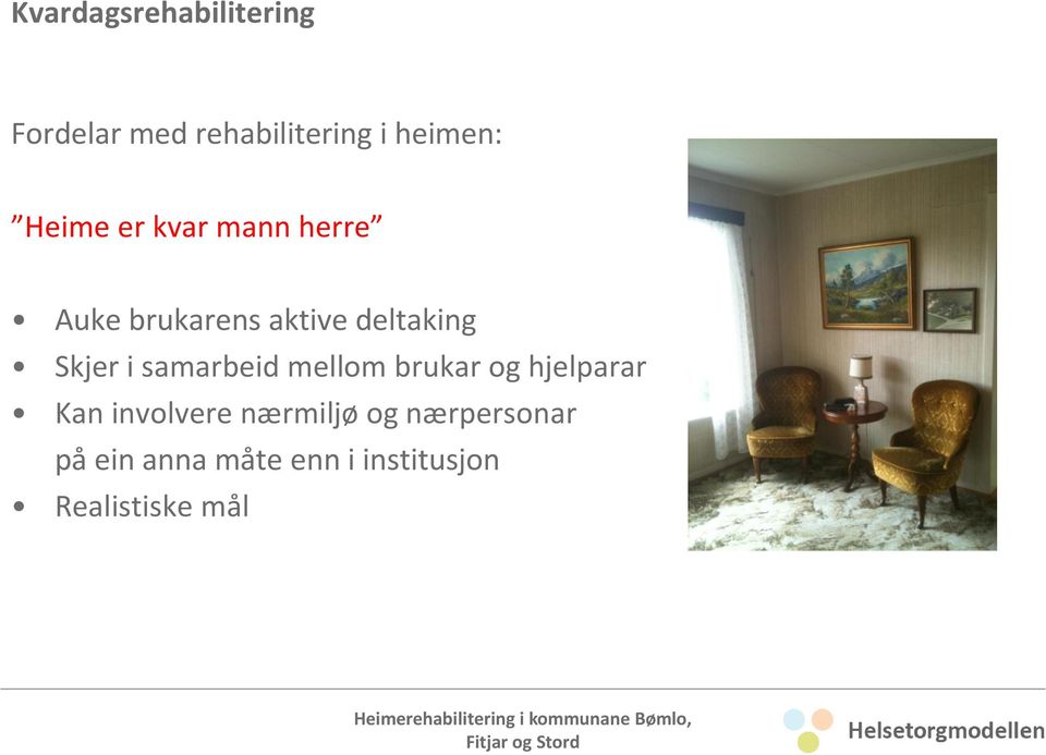 i samarbeid mellom brukar og hjelparar Kan involvere nærmiljø