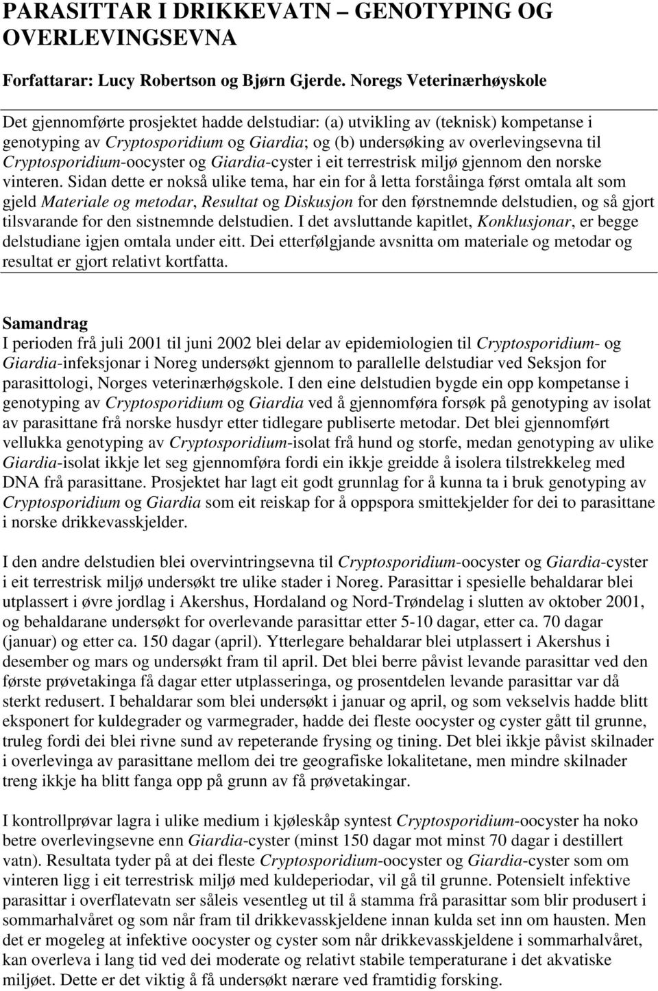 Cryptosporidium-oocyster og Giardia-cyster i eit terrestrisk miljø gjennom den norske vinteren.