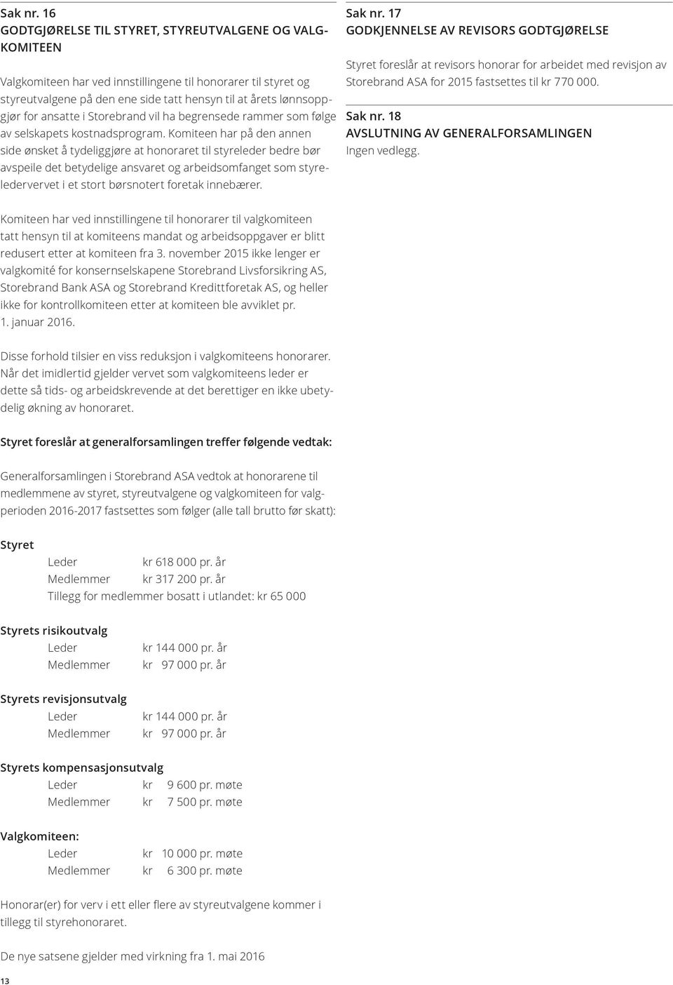 ansatte i Storebrand vil ha begrensede rammer som følge av selskapets kostnadsprogram.