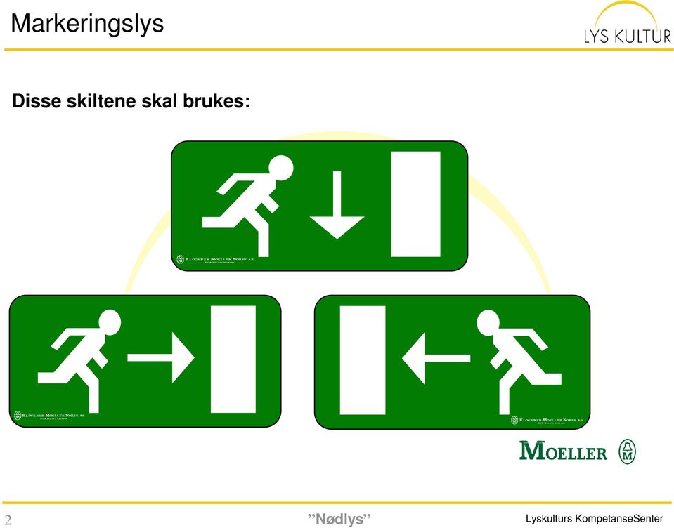 brukes: 2 Nødlys