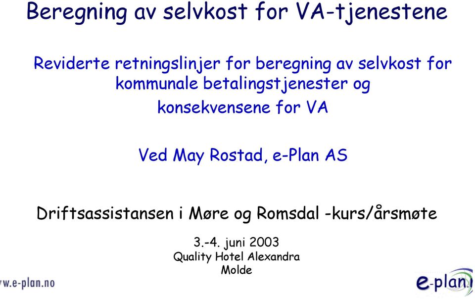 konsekvensene for VA Ved May Rostad, e-plan AS Driftsassistansen i