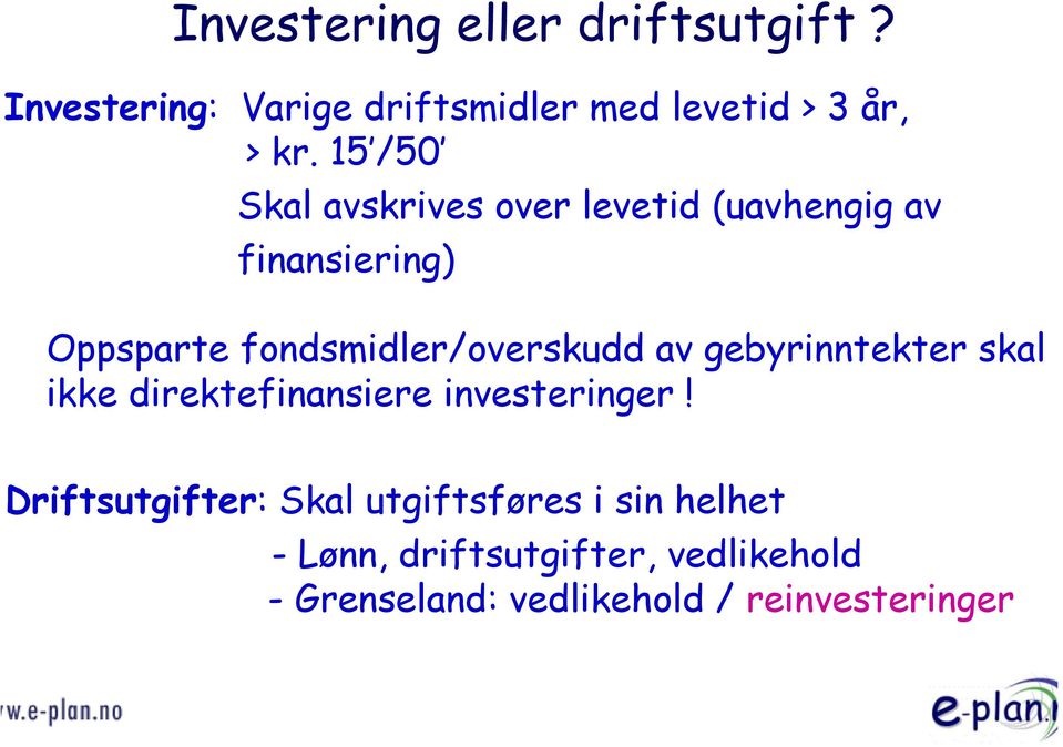 fondsmidler/overskudd av gebyrinntekter skal ikke direktefinansiere investeringer!