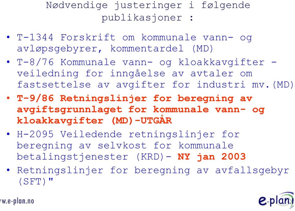 (md) T-9/86 Retningslinjer for beregning av avgiftsgrunnlaget for kommunale vann- og kloakkavgifter (MD)-UTGÅR H-2095 Veiledende