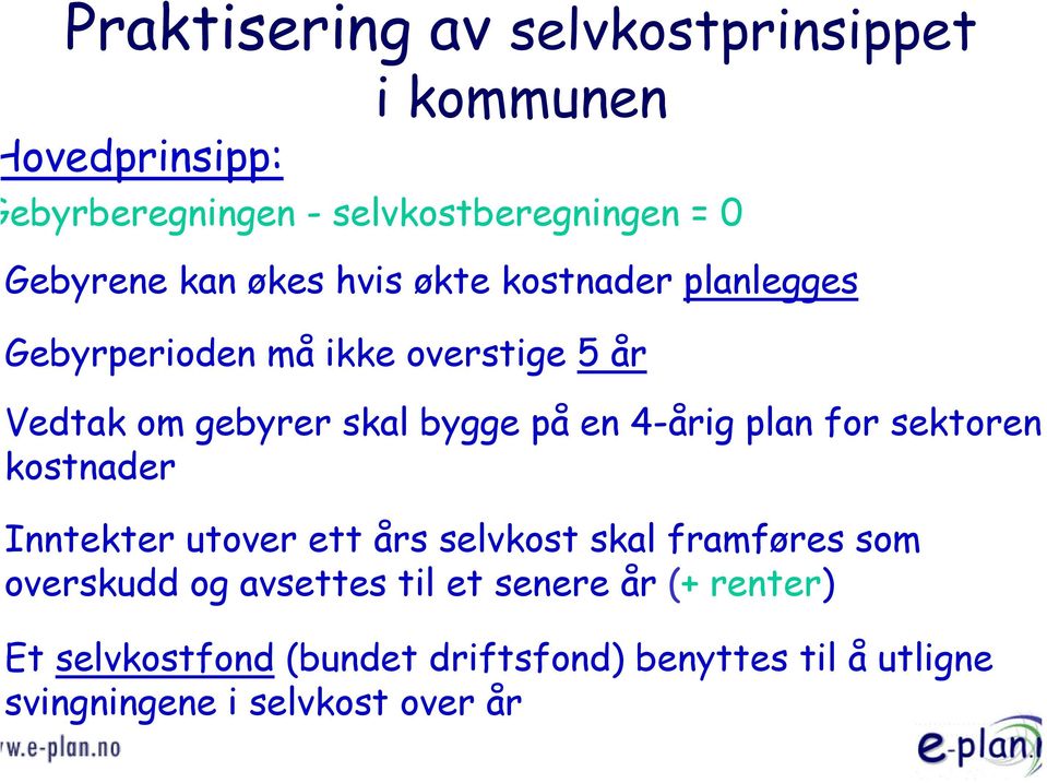 4-årig plan for sektoren kostnader Inntekter utover ett års selvkost skal framføres som overskudd og avsettes