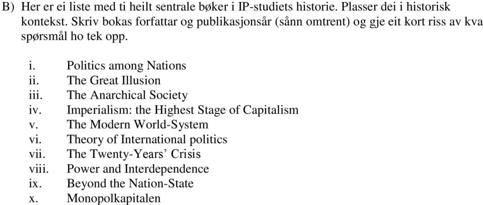 Politics among Nations ii. The Great Illusion iii. The Anarchical Society iv. Imperialism: the Highest Stage of Capitalism v.