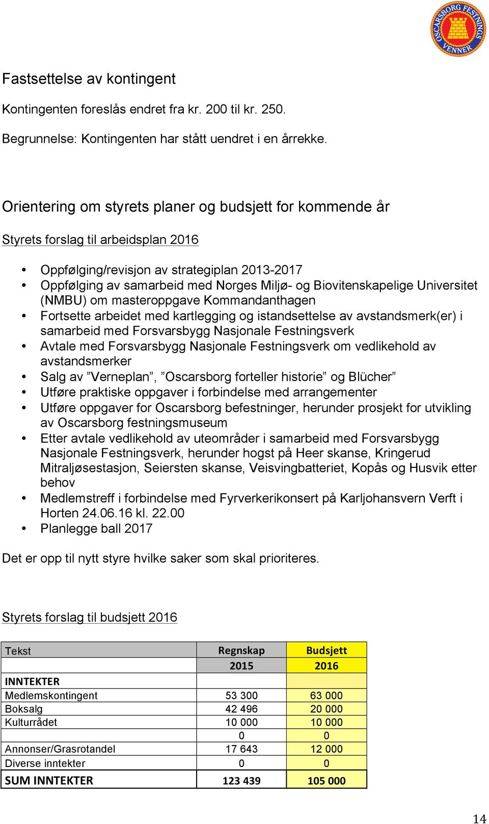 Biovitenskapelige Universitet (NMBU) om masteroppgave Kommandanthagen Fortsette arbeidet med kartlegging og istandsettelse av avstandsmerk(er) i samarbeid med Forsvarsbygg Nasjonale Festningsverk