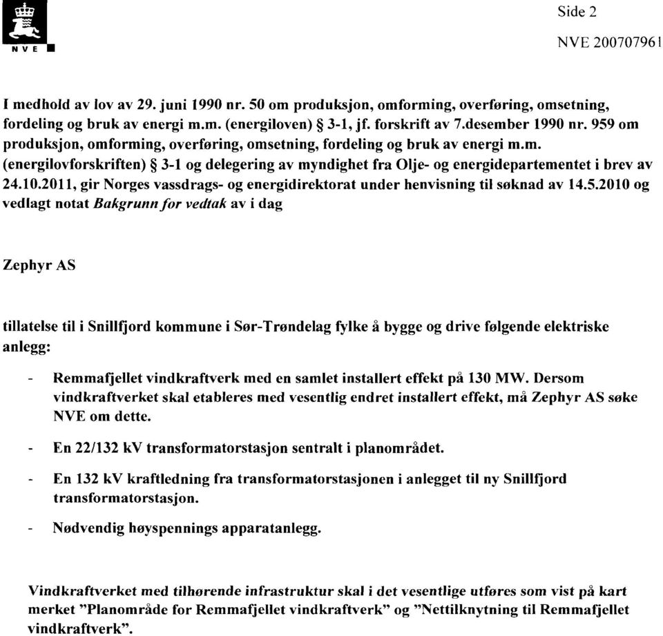 2011, gir Norges vassdrags- og energidirektorat under henvisning til søknad av 14.5.