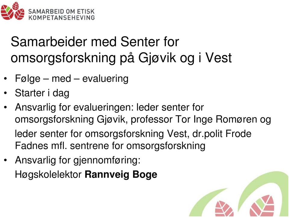 professor Tor Inge Romøren og leder senter for omsorgsforskning Vest, dr.