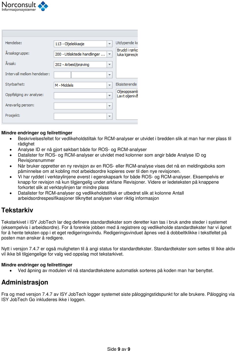 kobling mot arbeidsordre kopieres over til den nye revisjonen. Vi har ryddet i verktøylinjene øverst i egenskapsark for både ROS- og RCM-analyser.