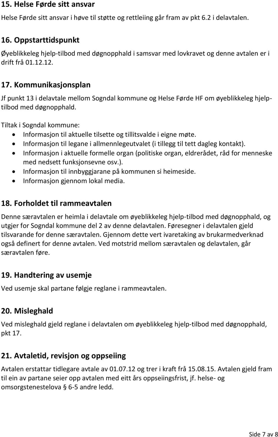 Kommunikasjonsplan Jf punkt 13 i delavtale mellom Sogndal kommune og Helse Førde HF om øyeblikkeleg hjelptilbod med døgnopphald.
