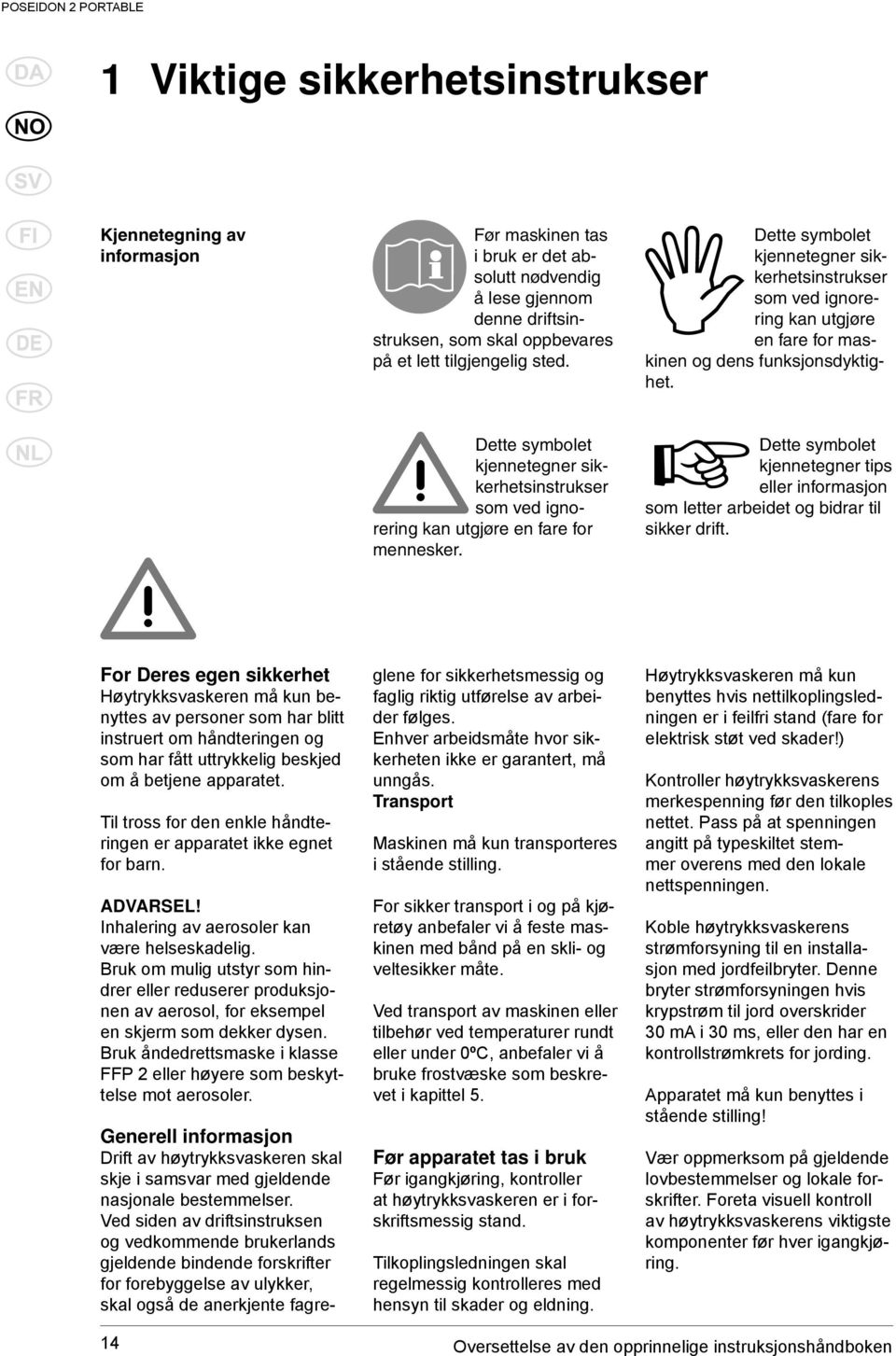 Dette symbolet kjennetegner sikkerhetsinstrukser som ved ignorering kan utgjøre en fare for mennesker.