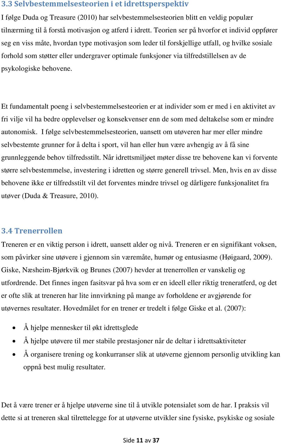 tilfredstillelsen av de psykologiske behovene.