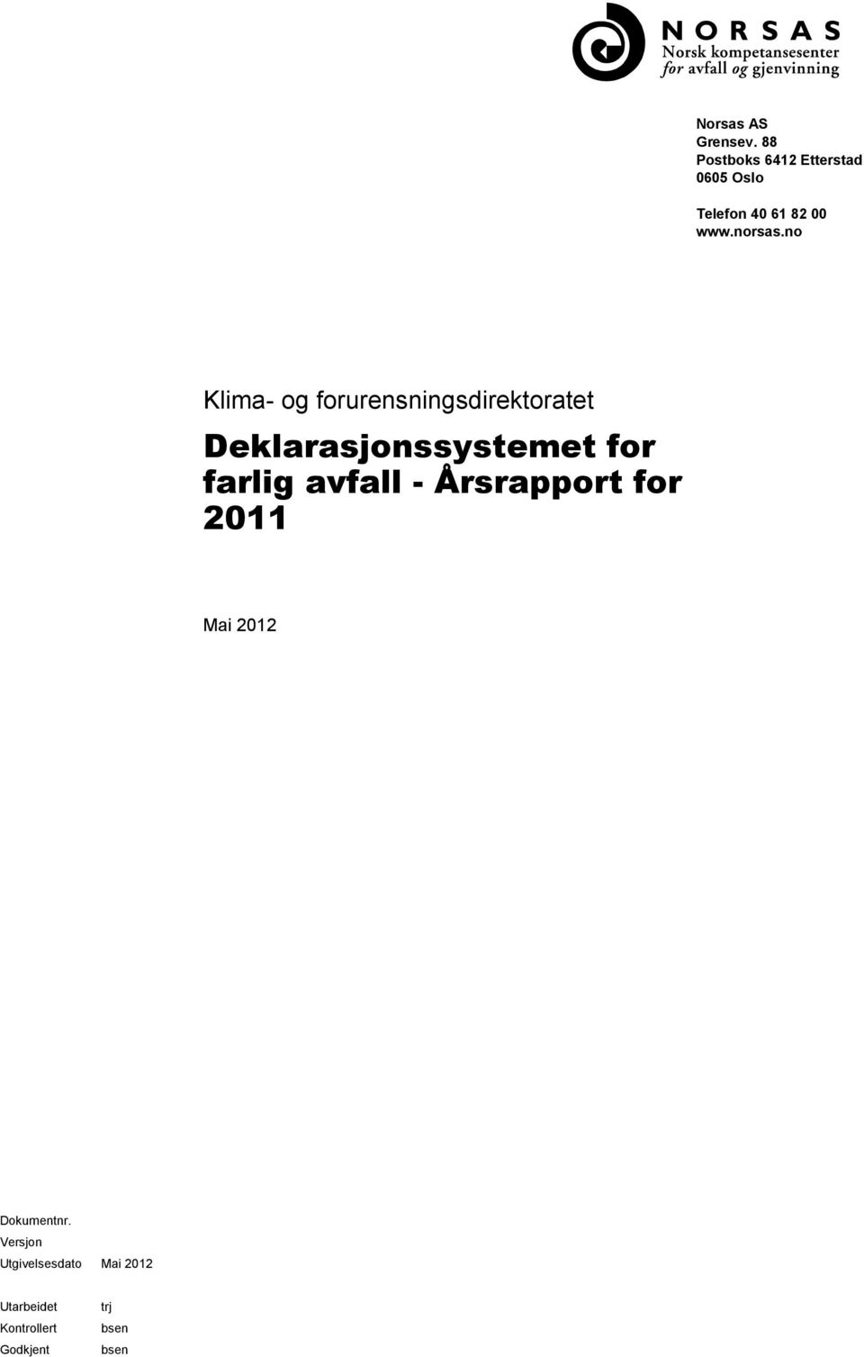Deklarasjonssystemet for farlig avfall Årsrapport for 2011 Mai 2012