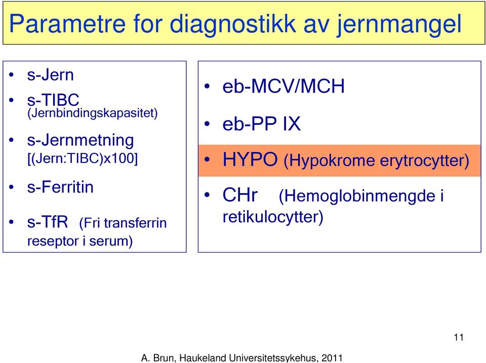 s-ferritin s-tfr (Fri transferrin reseptor i serum) eb-mcv/mch