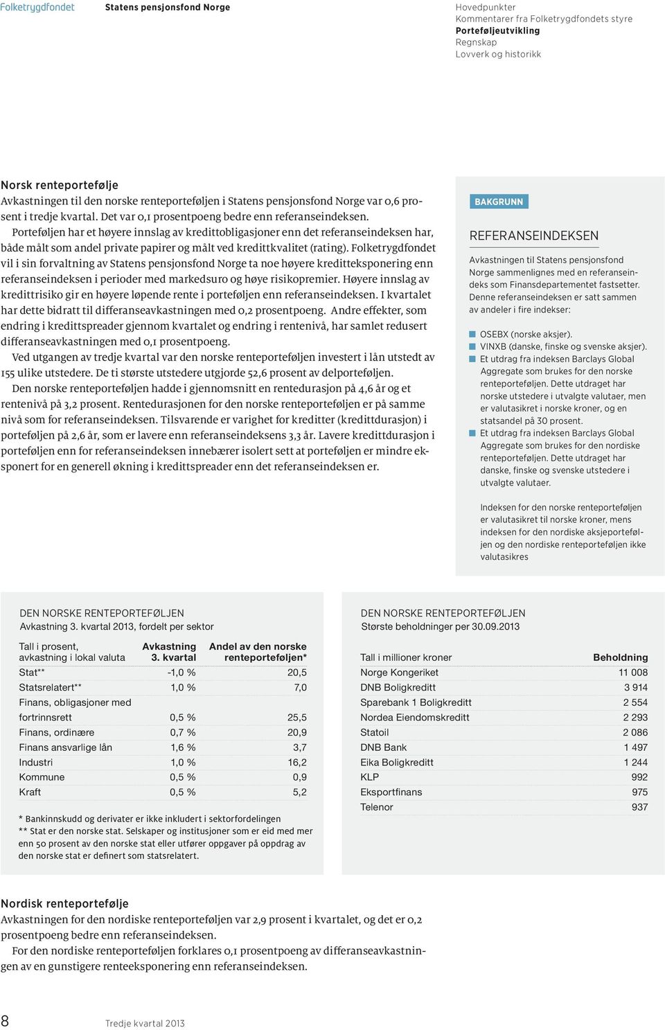 Folketrygdfondet vil i sin forvaltning av Statens pensjonsfond Norge ta noe høyere kreditteksponering enn referanseindeksen i perioder med markedsuro og høye risikopremier.