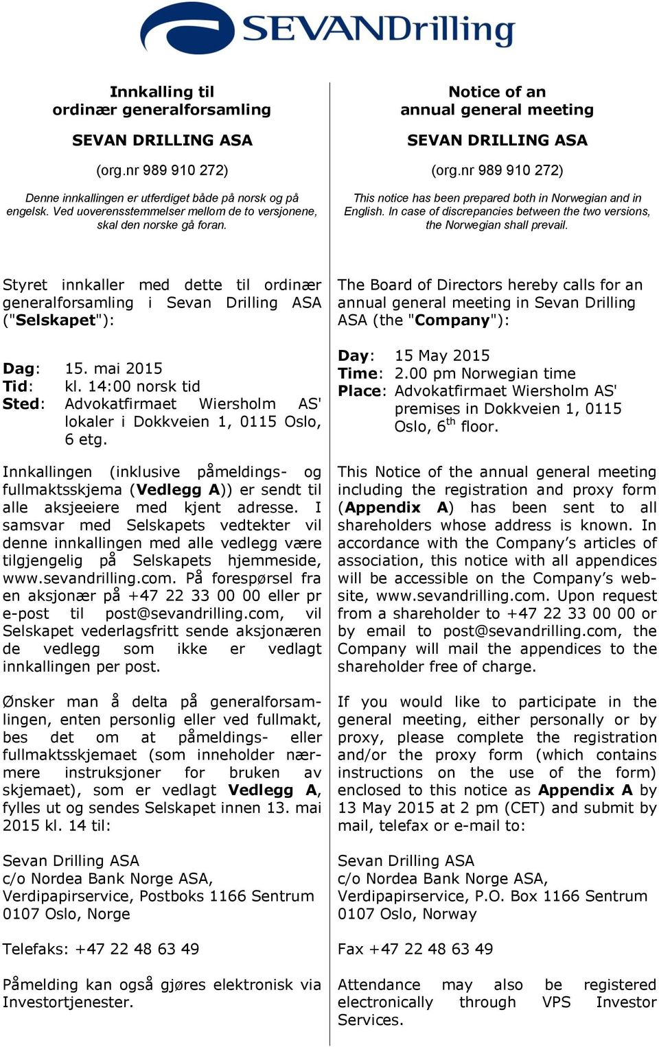 nr 989 910 272) This notice has been prepared both in Norwegian and in English. In case of discrepancies between the two versions, the Norwegian shall prevail.