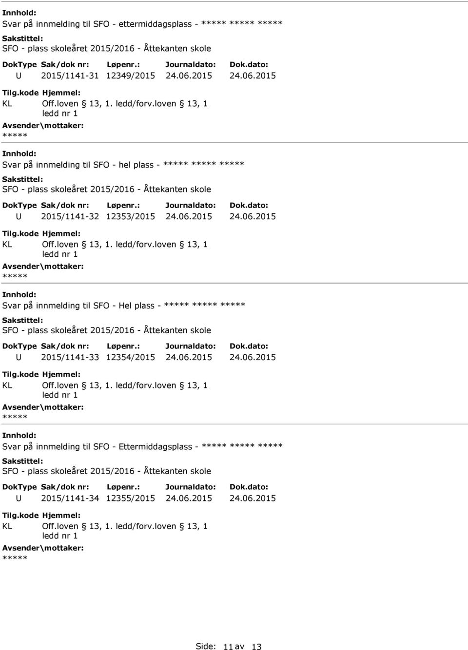 innmelding til SFO - Hel plass - 2015/1141-33 12354/2015 Svar på