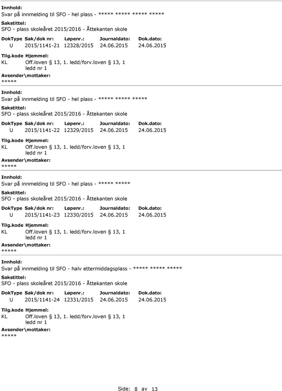 innmelding til SFO - hel plass - 2015/1141-23 12330/2015 Svar på