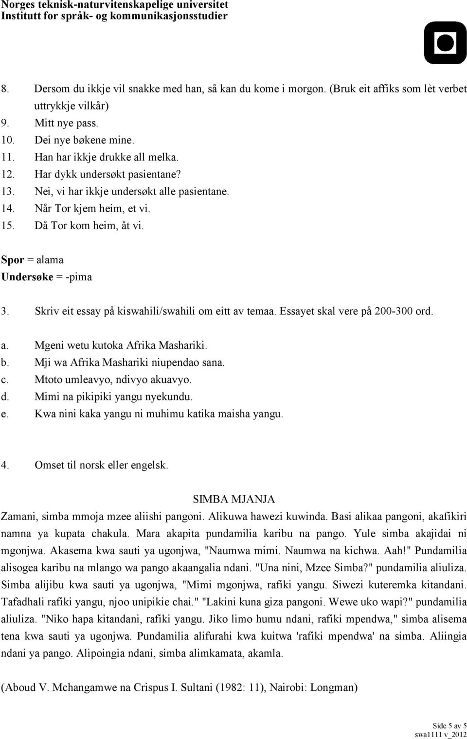 Skriv eit essay på kiswahili/swahili om eitt av temaa. Essayet skal vere på 200-300 ord. a. Mgeni wetu kutoka Afrika Mashariki. b. Mji wa Afrika Mashariki niupendao sana. c.