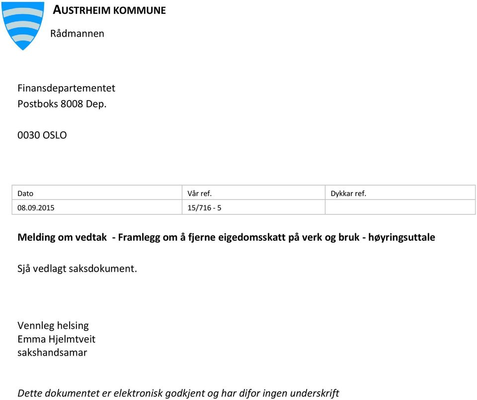 2015 15/716-5 Melding om vedtak - Framlegg om å fjerne eigedomsskatt på verk og bruk -