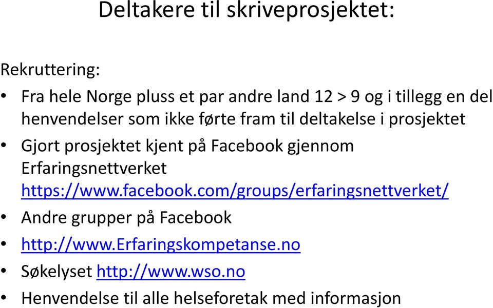 gjennom Erfaringsnettverket https://www.facebook.