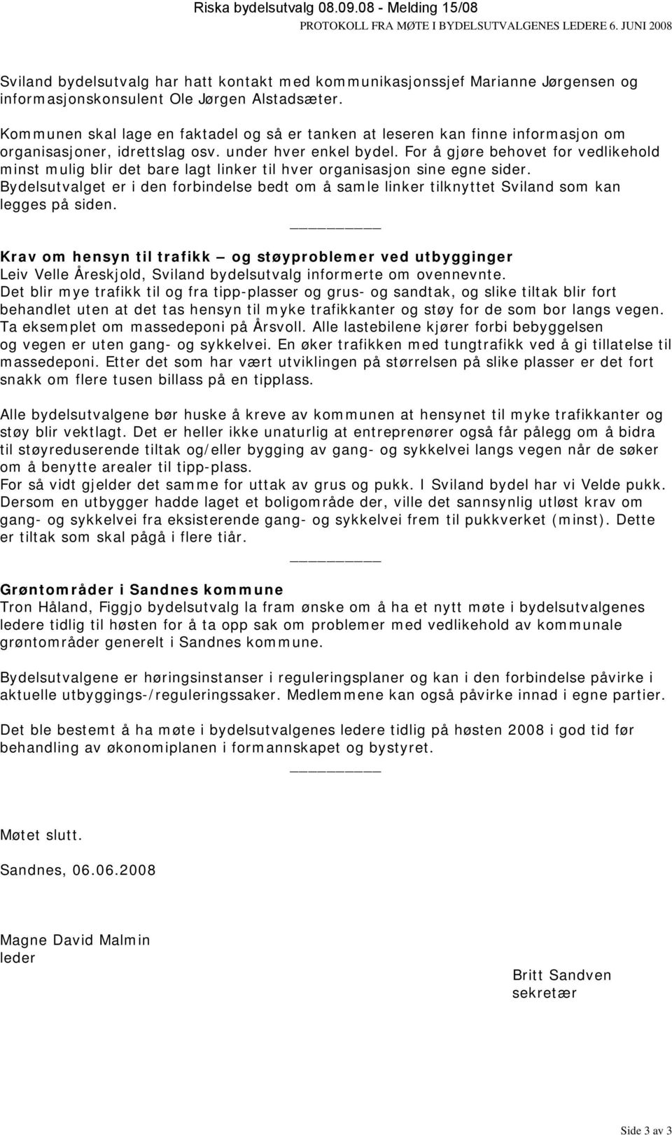 Kommunen skal lage en faktadel og så er tanken at leseren kan finne informasjon om organisasjoner, idrettslag osv. under hver enkel bydel.