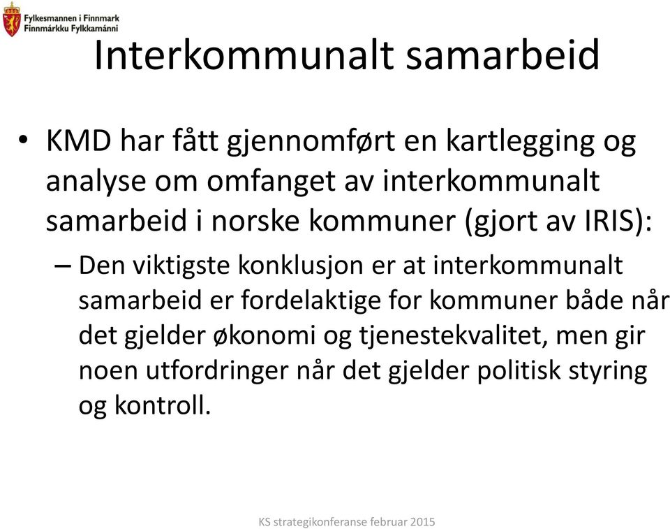 er at interkommunalt samarbeid er fordelaktige for kommuner både når det gjelder økonomi