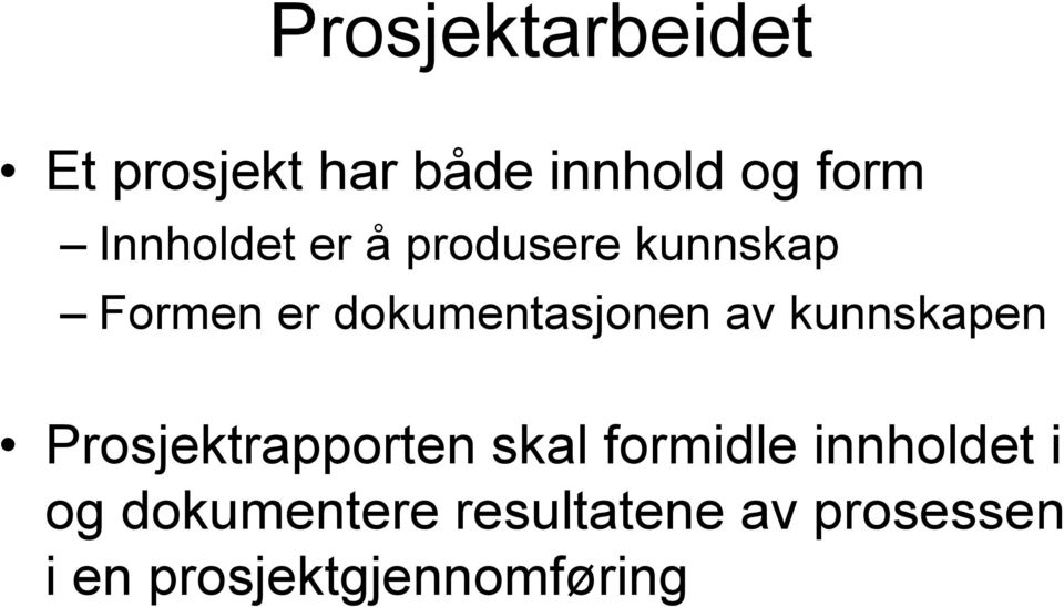 av kunnskapen Prosjektrapporten skal formidle innholdet i