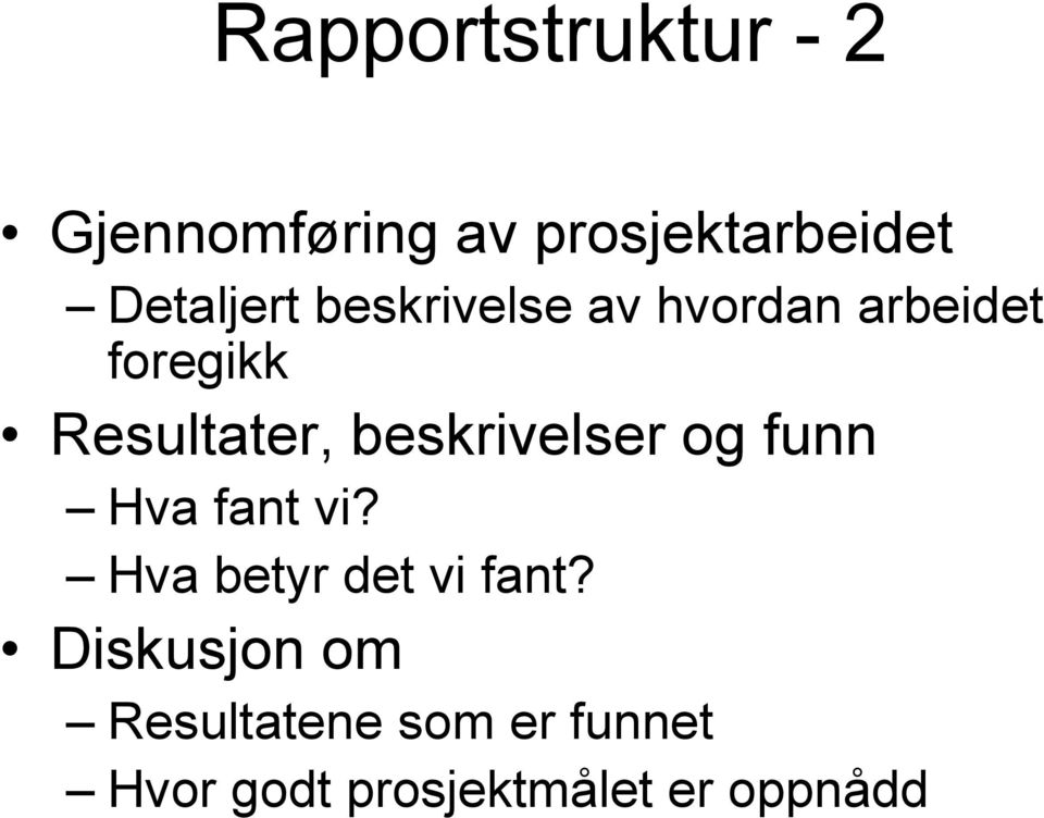 Resultater, beskrivelser og funn Hva fant vi?