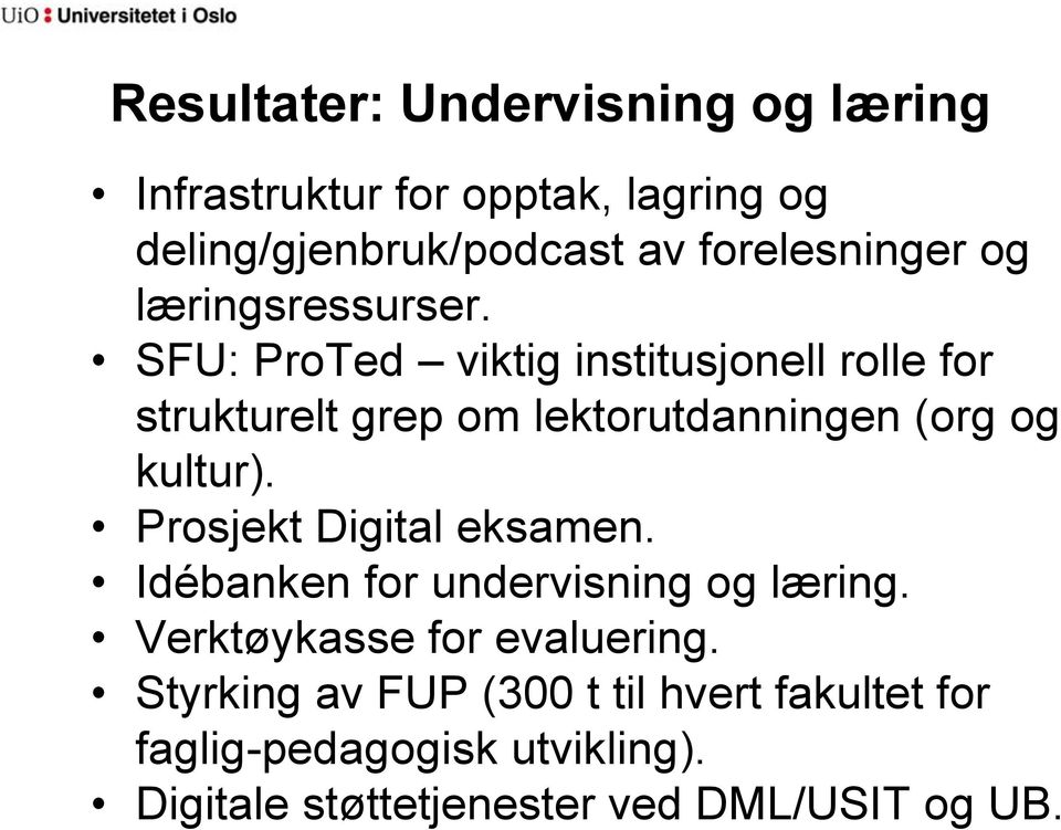 SFU: ProTed viktig institusjonell rolle for strukturelt grep om lektorutdanningen (org og kultur).