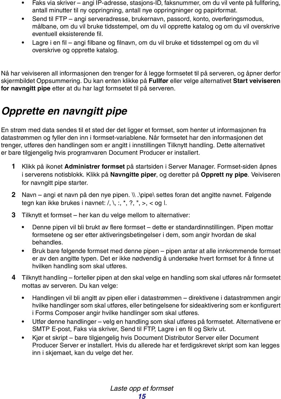 Lagre i en fil angi filbane og filnavn, om du vil bruke et tidsstempel og om du vil overskrive og opprette katalog.