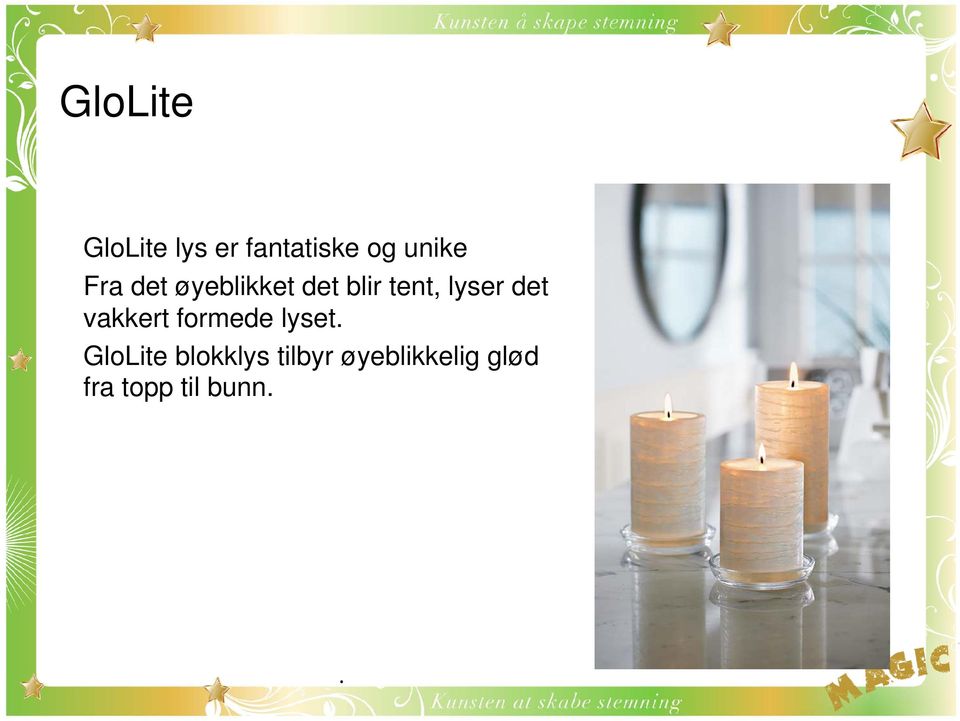 lyser det vakkert formede lyset GloLite