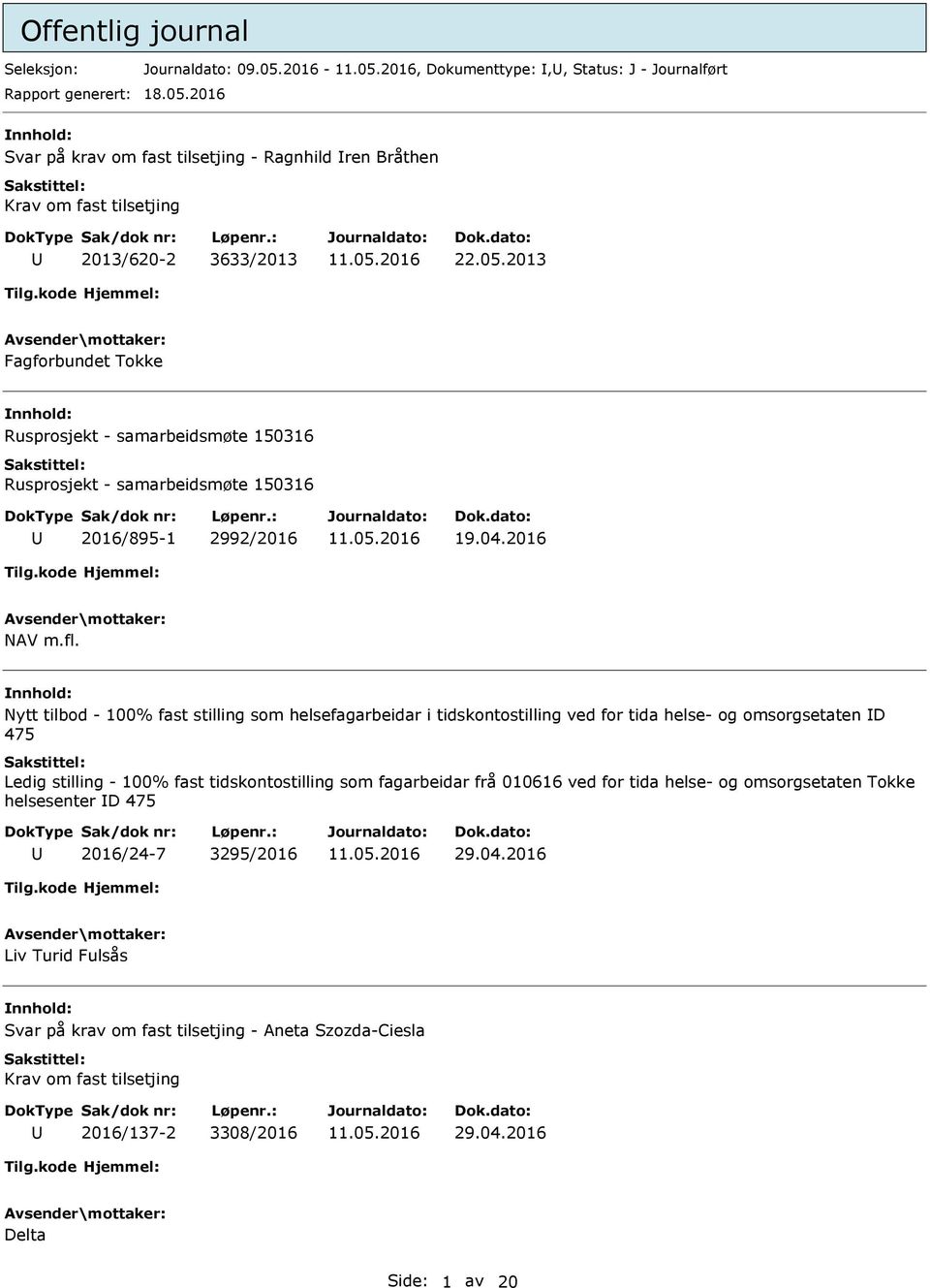 2013 Fagforbundet Tokke Rusprosjekt - samarbeidsmøte 150316 Rusprosjekt - samarbeidsmøte 150316 2016/895-1 2992/2016 19.04.2016 NAV m.fl.