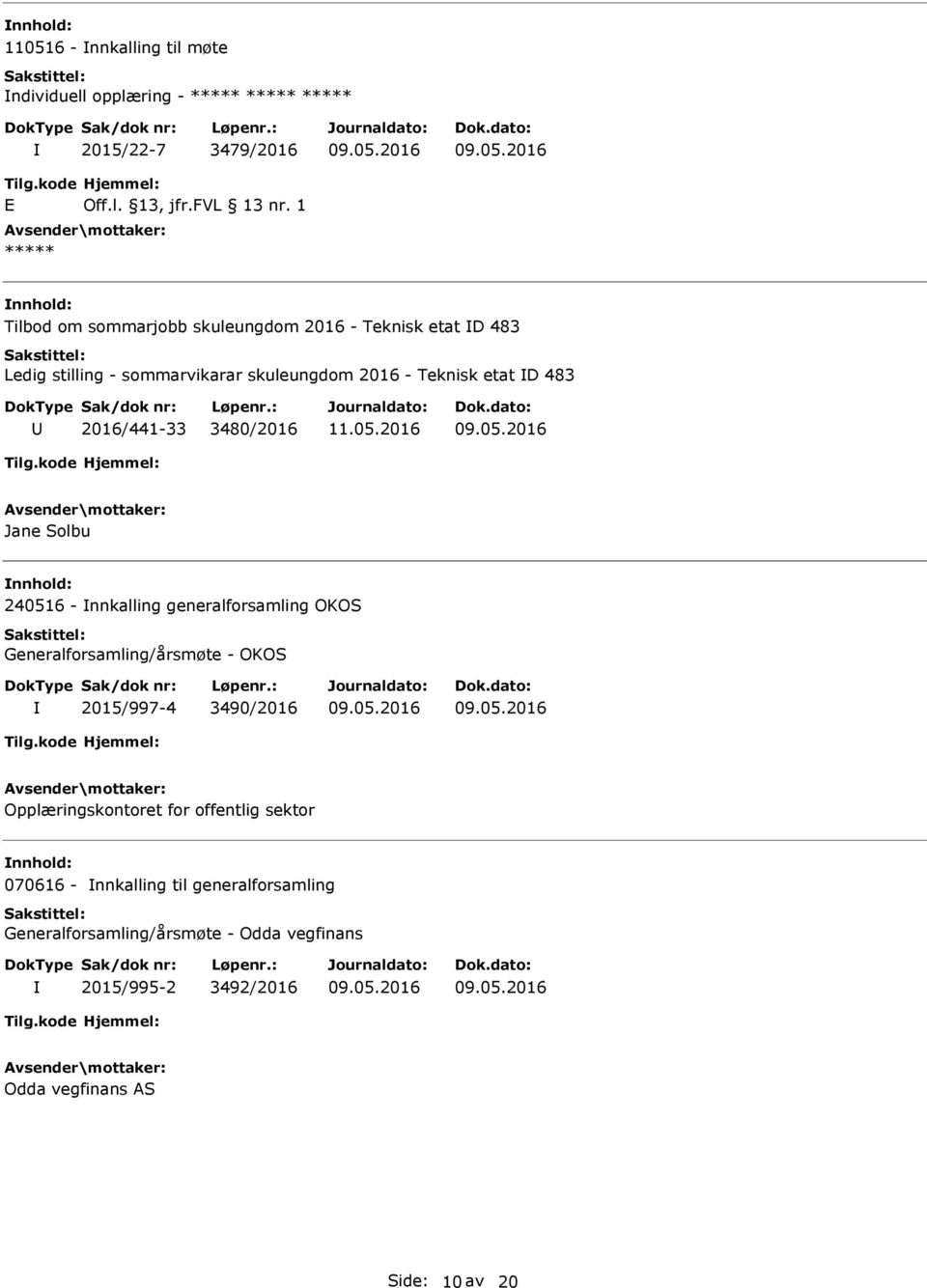 2016/441-33 3480/2016 Jane Solbu 240516 - nnkalling generalforsamling OKOS Generalforsamling/årsmøte - OKOS 2015/997-4 3490/2016