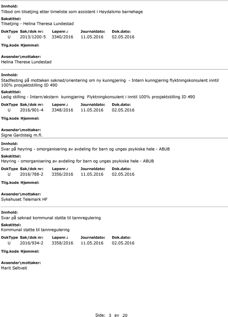 kunngjering Flyktningkonsulent i inntil 100% prosjektstilling D 490 2016/901-4 3348/2016 02.05.2016 Signe Gardsteig m.fl.