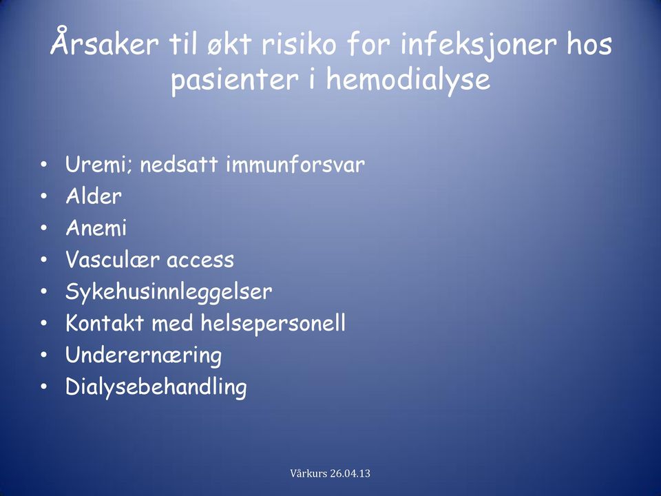 immunforsvar Alder Anemi Vasculær access