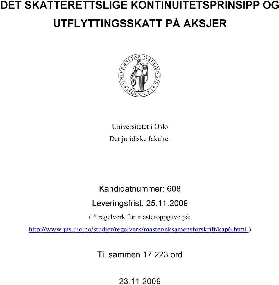 Leveringsfrist: 25.11.2009 ( * regelverk for masteroppgave på: http://www.