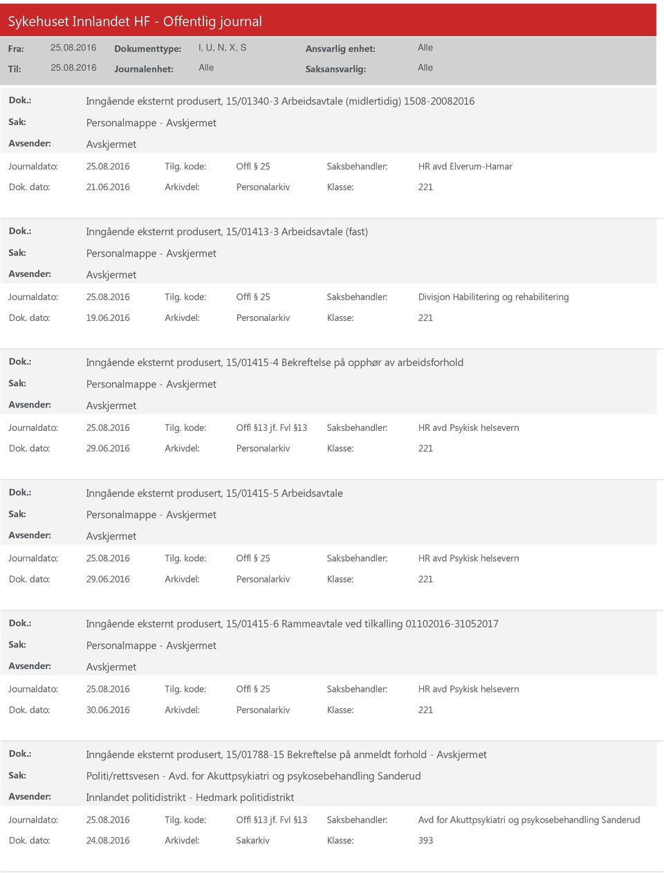 2016 Arkivdel: Personalarkiv Inngående eksternt produsert, 15/01415-4 Bekreftelse på opphør av arbeidsforhold Personalmappe - Dok. dato: 29.06.