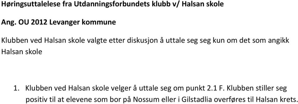 kun om det som angikk Halsan skole Klubben ved Halsan skole velger å uttale seg om punkt 1