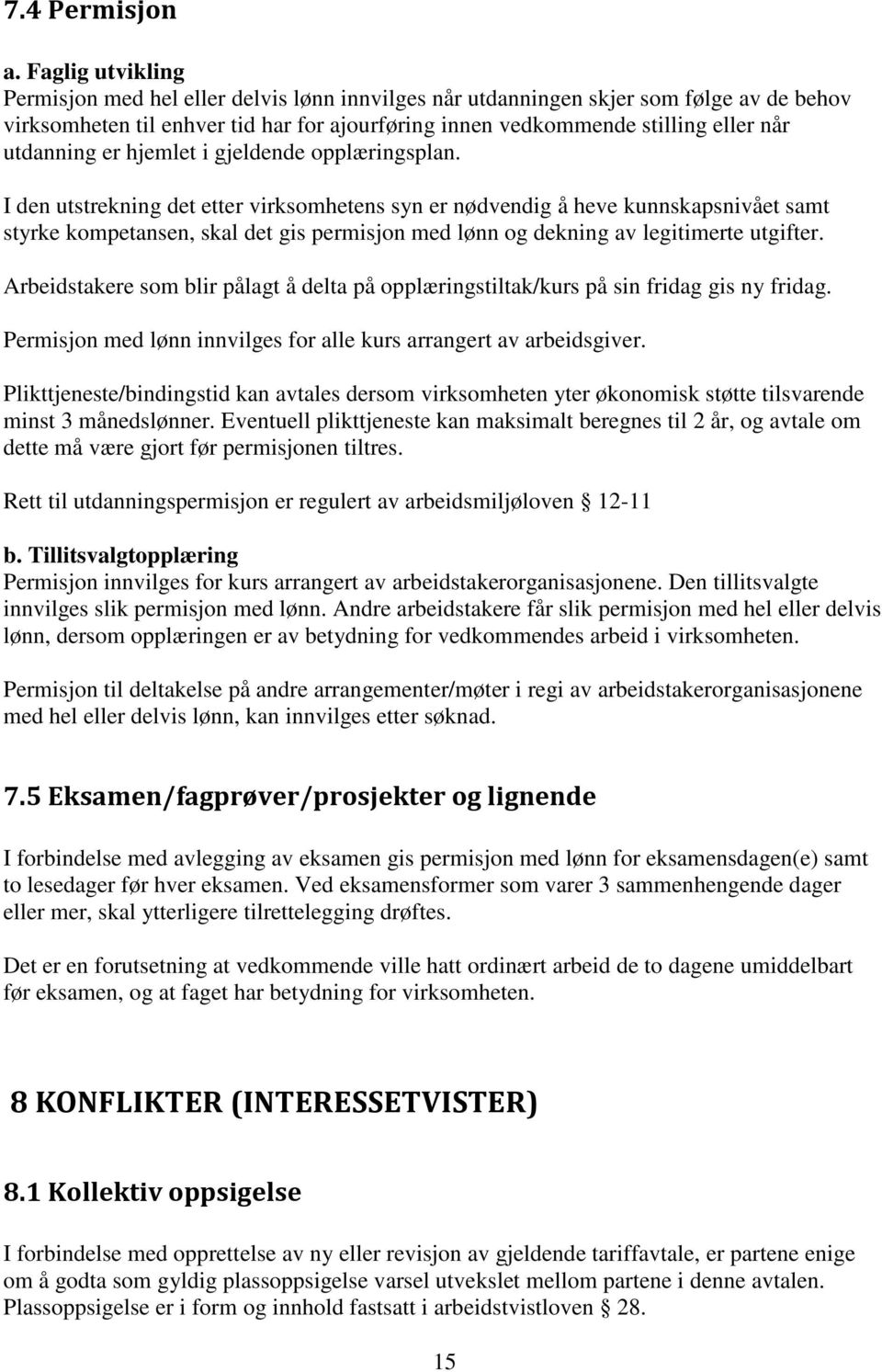 utdanning er hjemlet i gjeldende opplæringsplan.