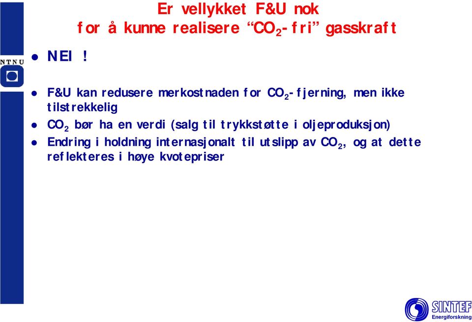 ha en verdi (salg til trykkstøtte i oljeproduksjon) Endring i