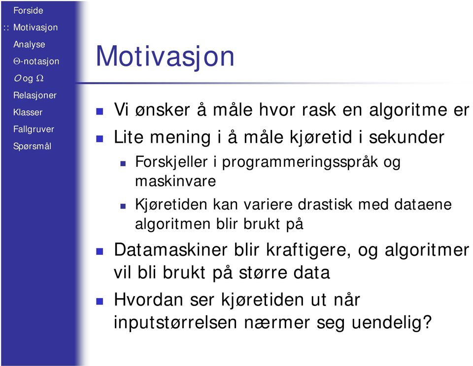 drastisk med dataene algoritmen blir brukt på Datamaskiner blir kraftigere, og