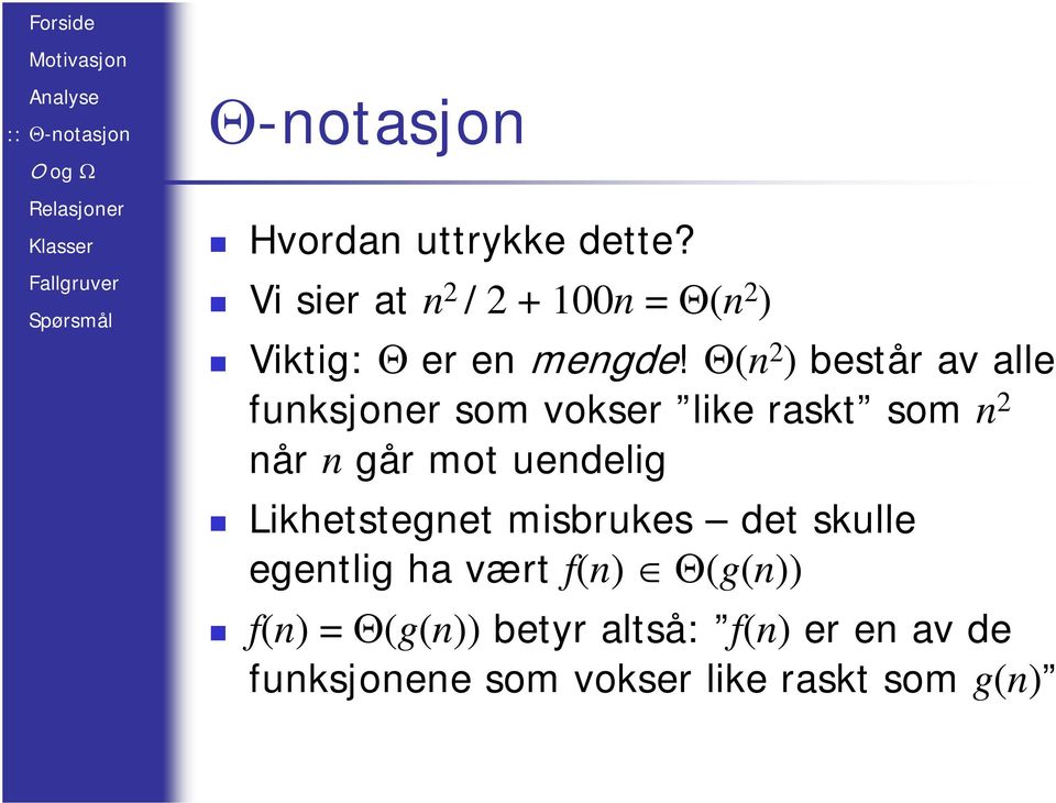 Θ(n 2 ) består av alle funksjoner som vokser like raskt som n 2 når n går mot