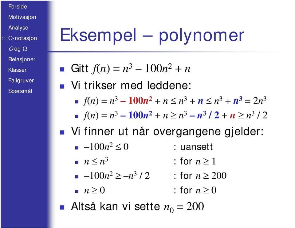 / 2 + n n 3 / 2 Vi finner ut når overgangene gjelder: 100n 2 0 : uansett n n